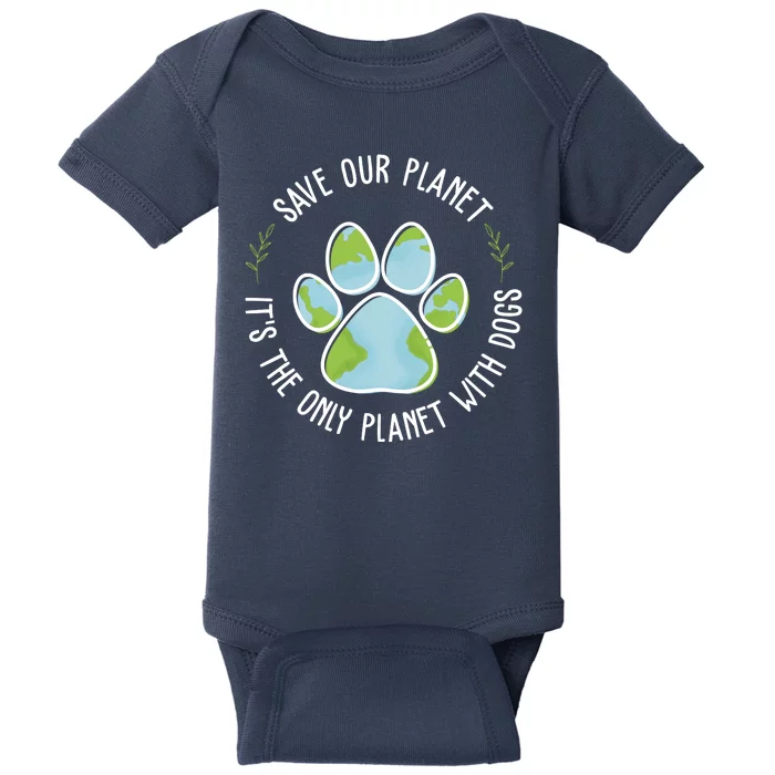 Save Our Planet It's The Only Planet With Dogs Earth Day Baby Bodysuit