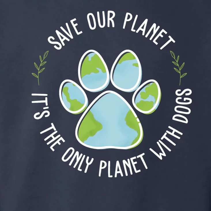 Save Our Planet It's The Only Planet With Dogs Earth Day Toddler Hoodie