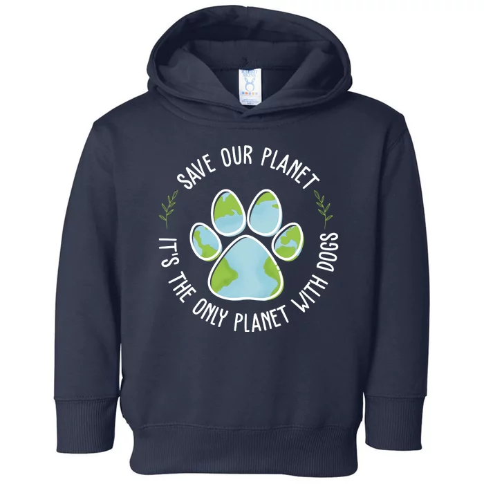 Save Our Planet It's The Only Planet With Dogs Earth Day Toddler Hoodie