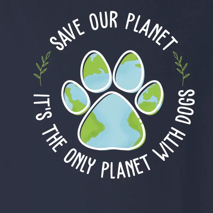 Save Our Planet It's The Only Planet With Dogs Earth Day Toddler Long Sleeve Shirt