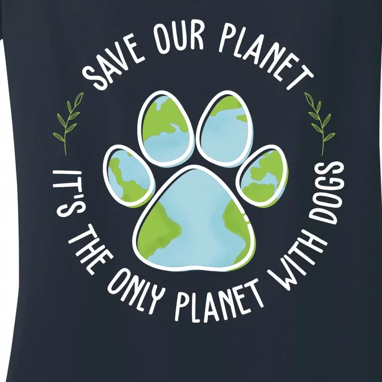 Save Our Planet It's The Only Planet With Dogs Earth Day Women's V-Neck T-Shirt