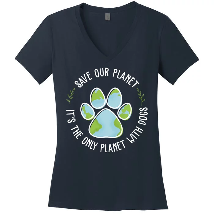 Save Our Planet It's The Only Planet With Dogs Earth Day Women's V-Neck T-Shirt