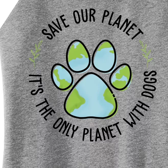 Save Our Planet It's The Only Planet With Dogs Earth Day Women’s Perfect Tri Rocker Tank