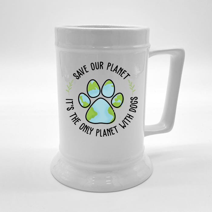 Save Our Planet It's The Only Planet With Dogs Earth Day Front & Back Beer Stein