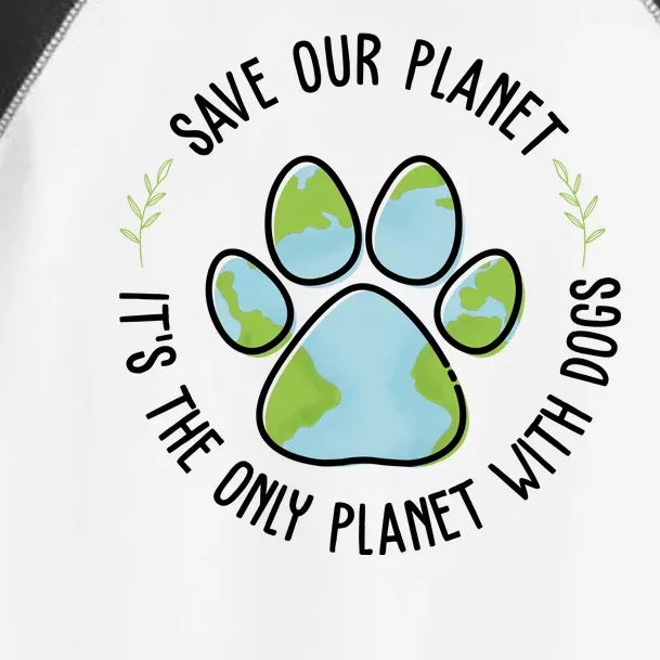 Save Our Planet It's The Only Planet With Dogs Earth Day Toddler Fine Jersey T-Shirt