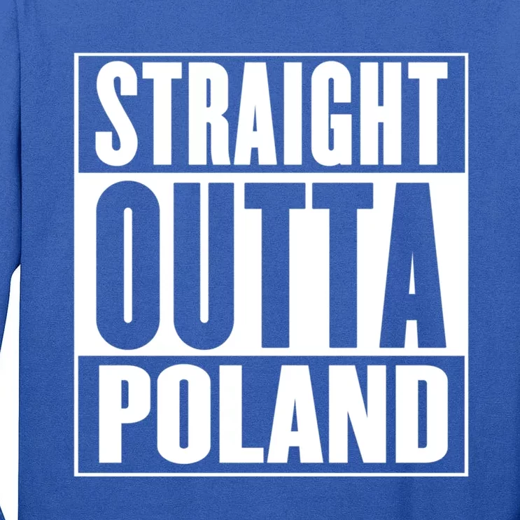 Straight Outta Poland Gift Great Gift Tall Long Sleeve T-Shirt