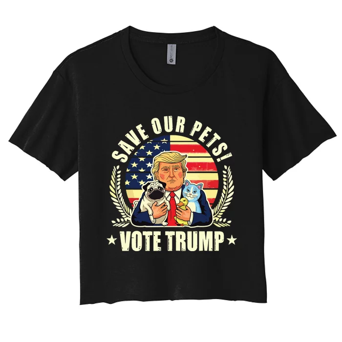 Save Our Pets Vote For Trump 2024 Trump Vance 2024 Election Women's Crop Top Tee