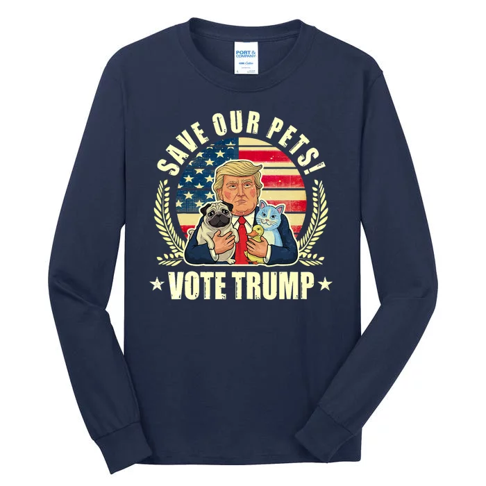 Save Our Pets Vote For Trump 2024 Trump Vance 2024 Election Tall Long Sleeve T-Shirt