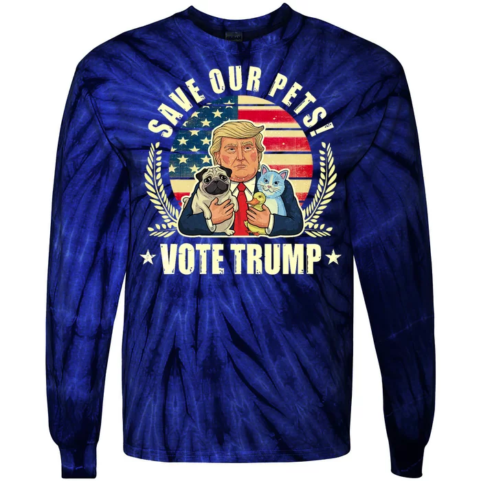 Save Our Pets Vote For Trump 2024 Trump Vance 2024 Election Tie-Dye Long Sleeve Shirt