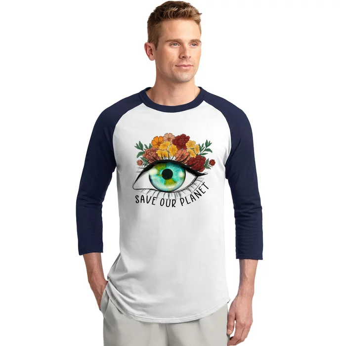 Save Our Planet Floral Eyes Art Earth Day Baseball Sleeve Shirt