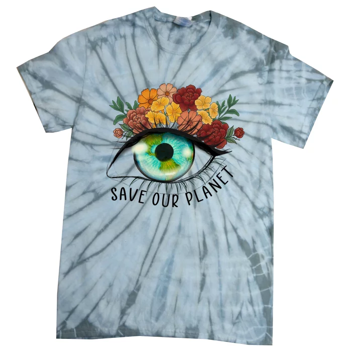 Save Our Planet Floral Eyes Art Earth Day Tie-Dye T-Shirt