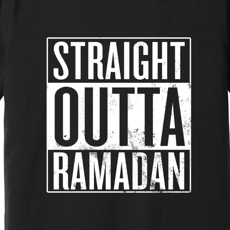 Straight Outta Ramadan Gift Ramadan Mubarak Premium T-Shirt