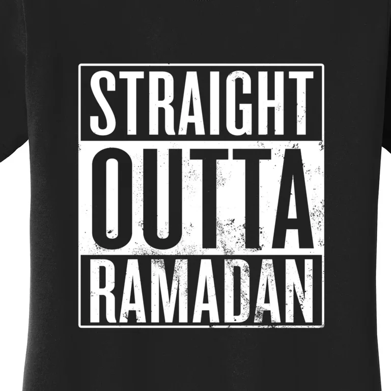 Straight Outta Ramadan Gift Ramadan Mubarak Women's T-Shirt