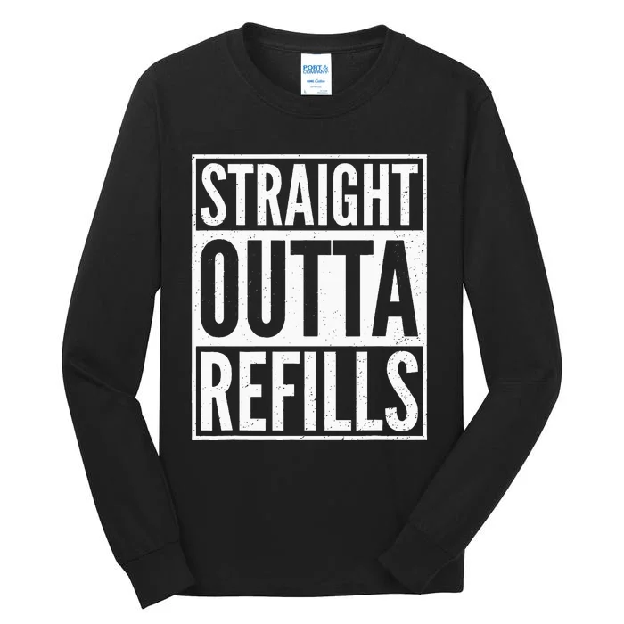 Straight Outta Refills Funny Pharmacist Pharmacy Technician Tall Long Sleeve T-Shirt