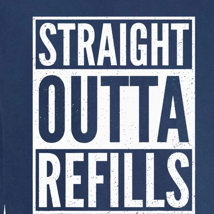 Straight Outta Refills Funny Pharmacist Pharmacy Technician Garment-Dyed Sweatshirt