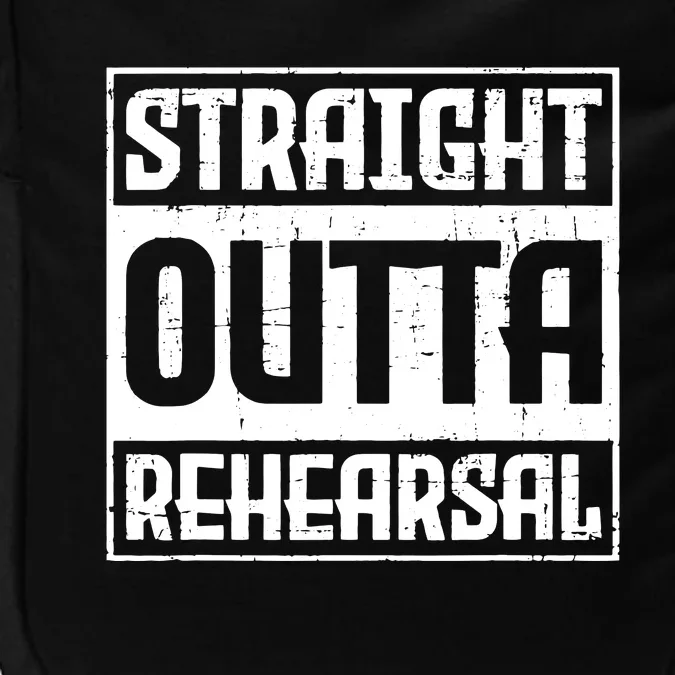 Straight Outta Rehearsal Actor Actress Theater Acting Impact Tech Backpack