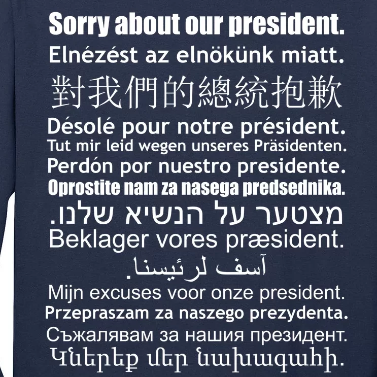 Sorry About Our President Anti-Trump Multiple Language Tall Long Sleeve T-Shirt