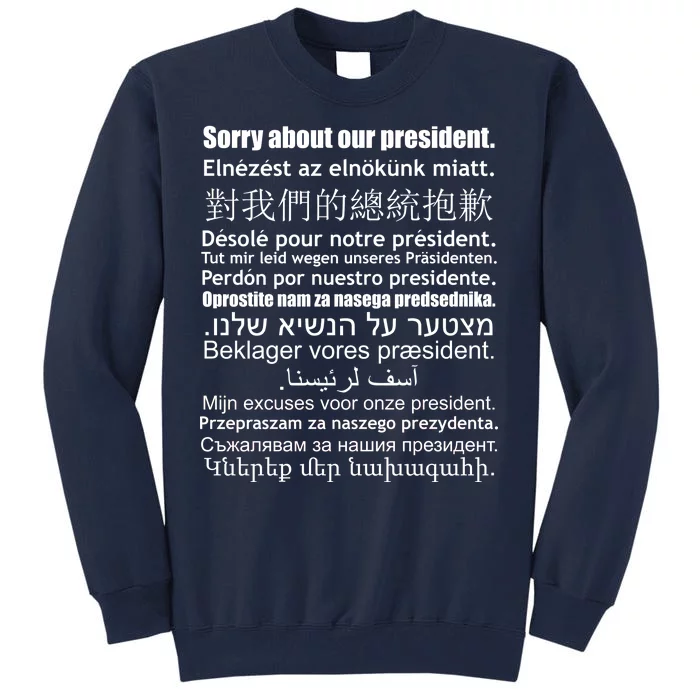 Sorry About Our President Anti-Trump Multiple Language Tall Sweatshirt