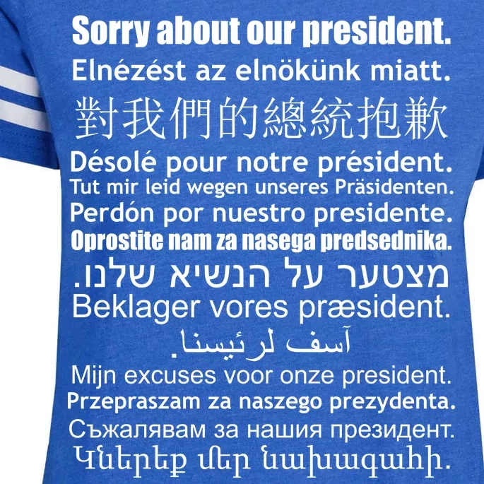 Sorry About Our President Anti-Trump Multiple Language Enza Ladies Jersey Football T-Shirt