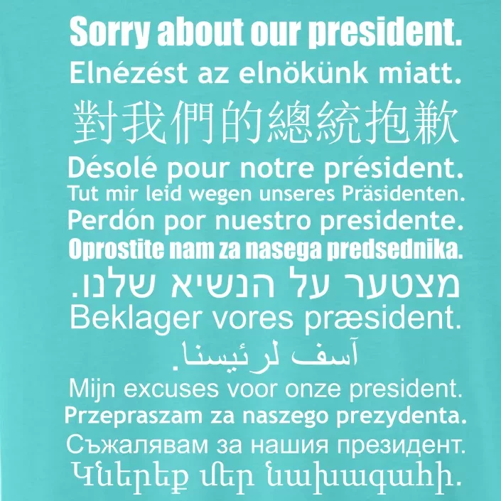 Sorry About Our President Anti-Trump Multiple Language ChromaSoft Performance T-Shirt