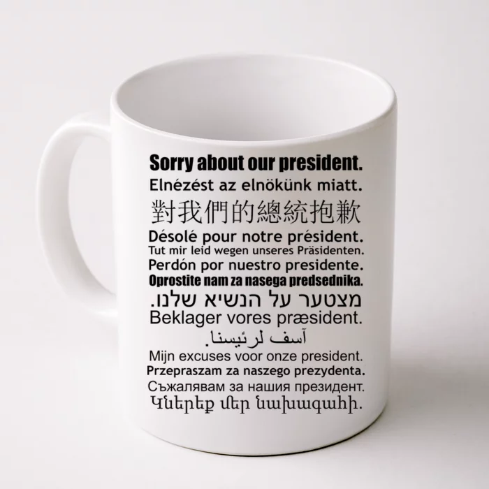 Sorry About Our President Anti-Trump Multiple Language Front & Back Coffee Mug