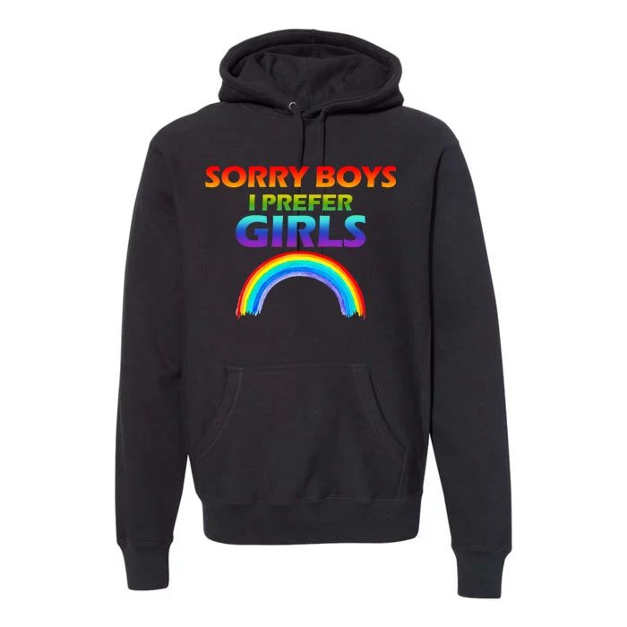 Sorry Boys I Prefer Girls Premium Hoodie