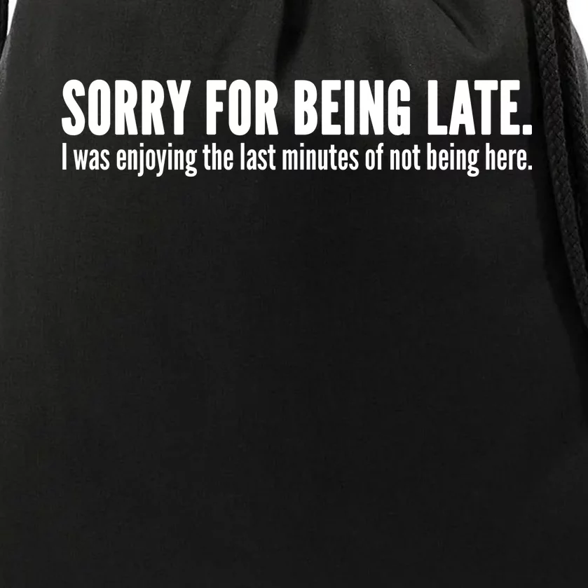 Sorry For Being Late Drawstring Bag