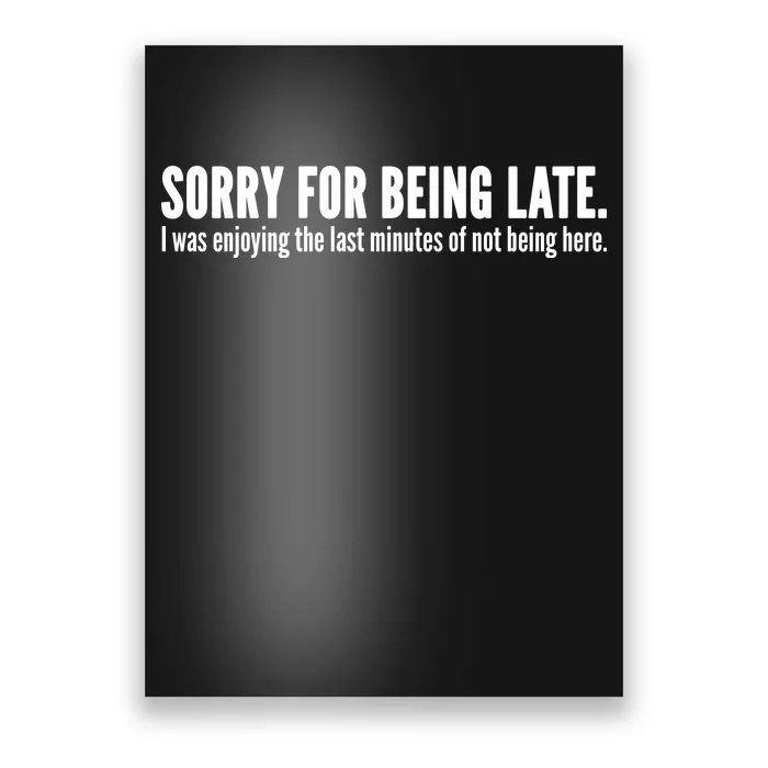 Sorry For Being Late Poster