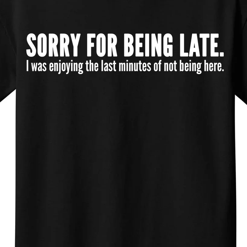 Sorry For Being Late Kids T-Shirt