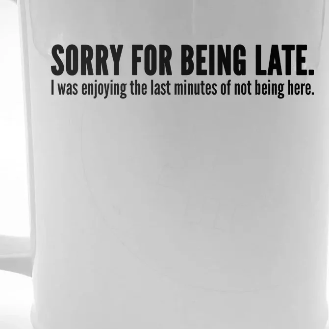 Sorry For Being Late Front & Back Beer Stein