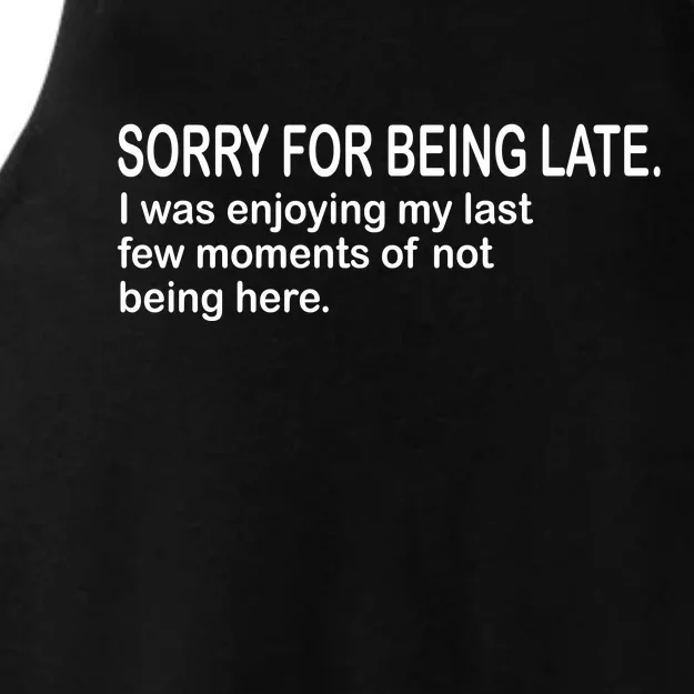 Sorry For Being Late Funny Sayings Ladies Tri-Blend Wicking Tank