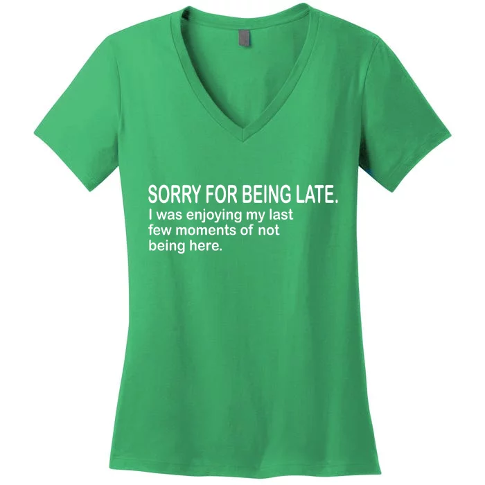 Sorry For Being Late Funny Sayings Women's V-Neck T-Shirt