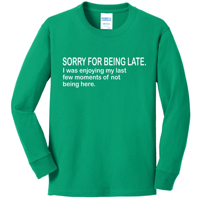 Sorry For Being Late Funny Sayings Kids Long Sleeve Shirt