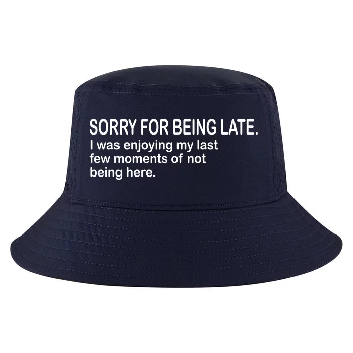 Sorry For Being Late Funny Sayings Cool Comfort Performance Bucket Hat