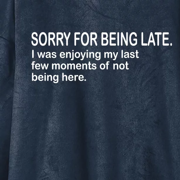 Sorry For Being Late Funny Sayings Hooded Wearable Blanket