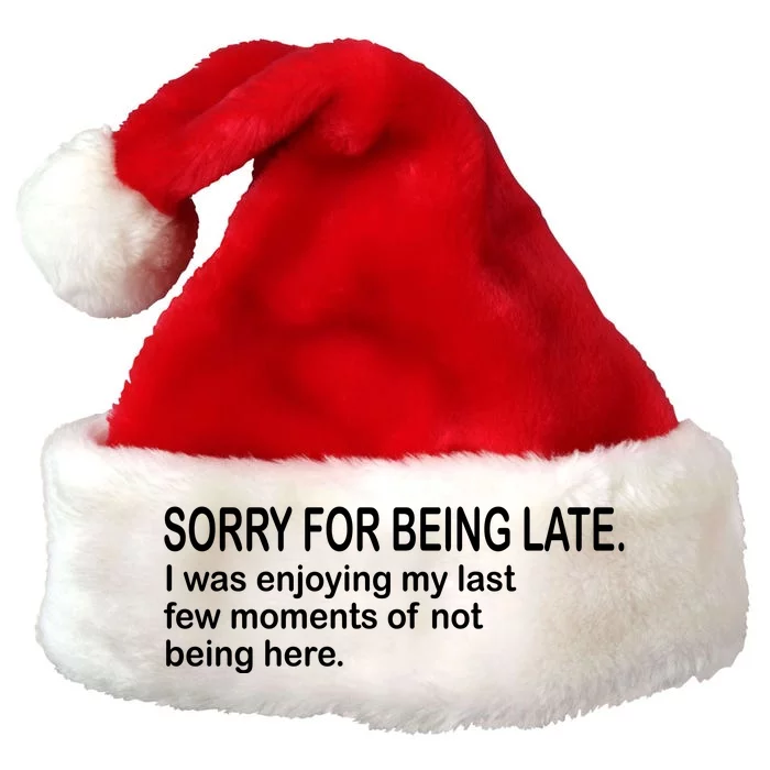 Sorry For Being Late Funny Sayings Premium Christmas Santa Hat