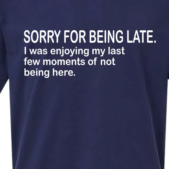 Sorry For Being Late Funny Sayings Sueded Cloud Jersey T-Shirt