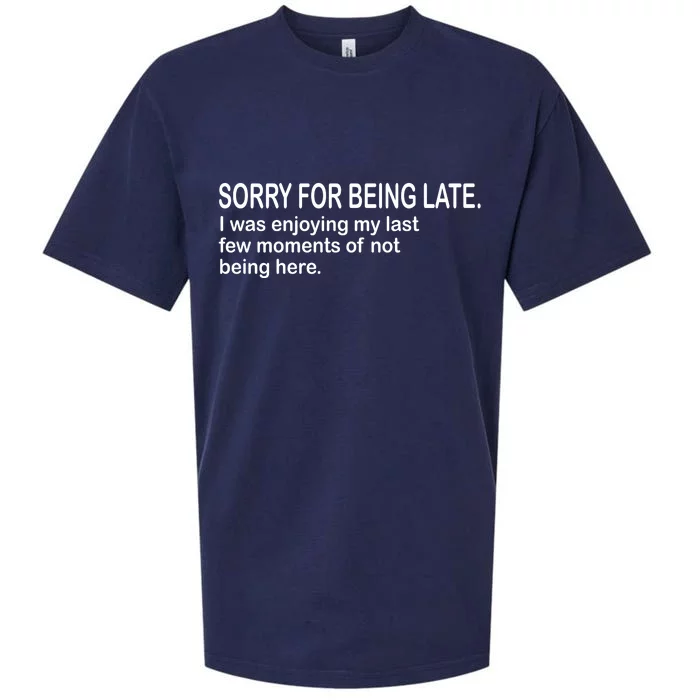 Sorry For Being Late Funny Sayings Sueded Cloud Jersey T-Shirt