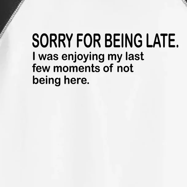 Sorry For Being Late Funny Sayings Toddler Fine Jersey T-Shirt