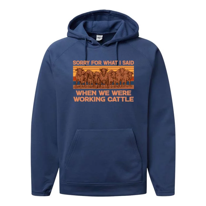 Sorry For What I Said When We Were Working Cattle Performance Fleece Hoodie