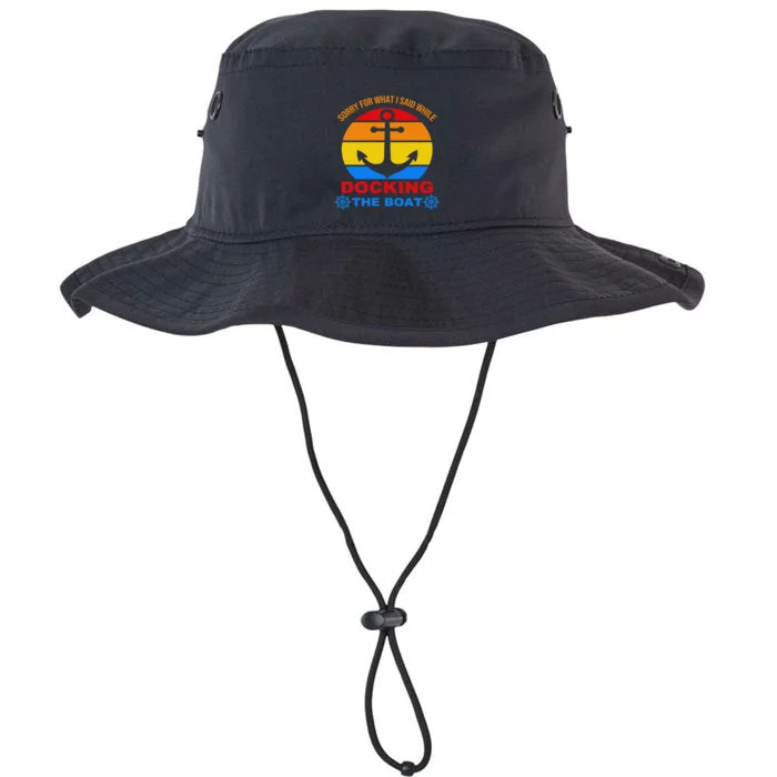 Sorry For What I Said While Docking The Boat Legacy Cool Fit Booney Bucket Hat