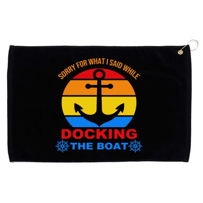 Sorry For What I Said While Docking The Boat Grommeted Golf Towel