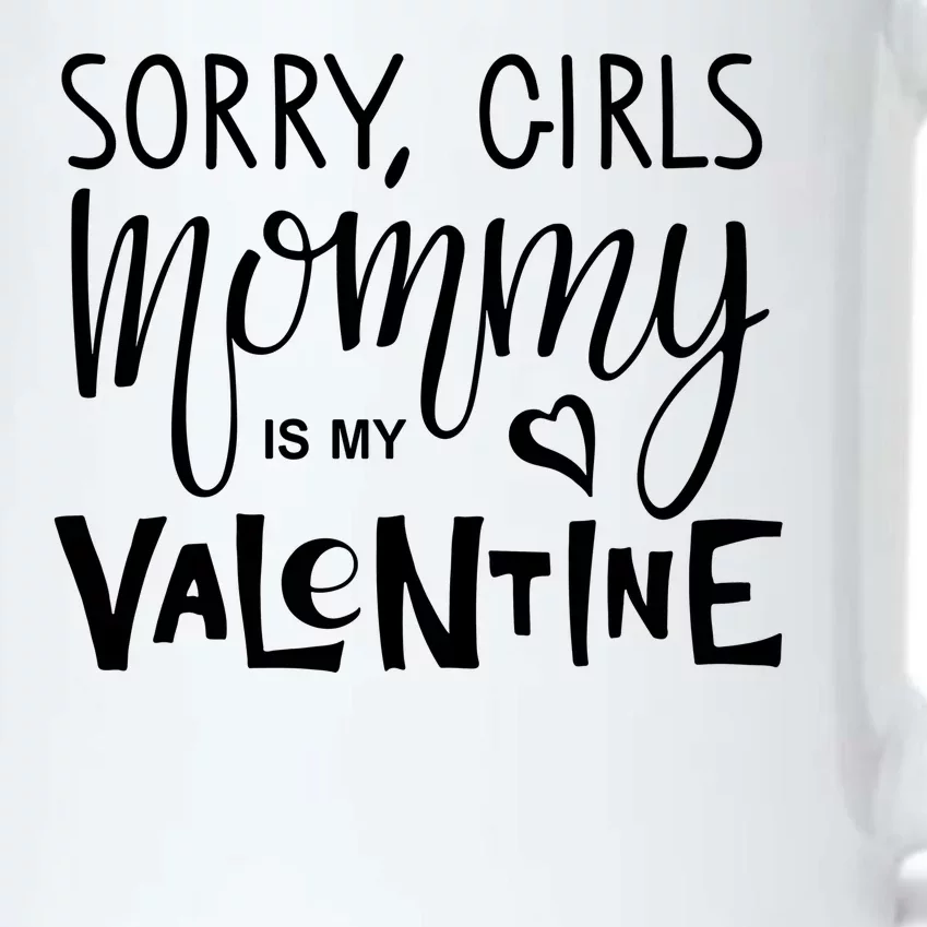 Sorry Girls Mommy Is My Valentine Black Color Changing Mug