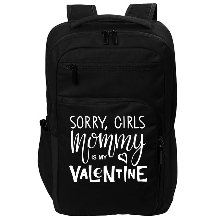 Sorry Girls Mommy Is My Valentine Impact Tech Backpack