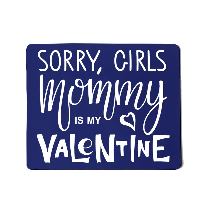 Sorry Girls Mommy Is My Valentine Mousepad