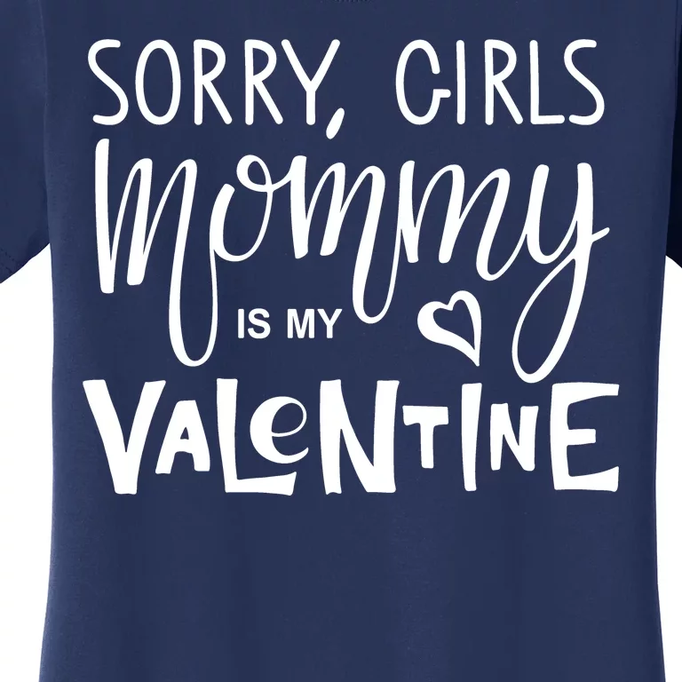 Sorry Girls Mommy Is My Valentine Women's T-Shirt