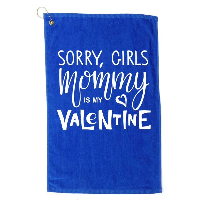 Sorry Girls Mommy Is My Valentine Platinum Collection Golf Towel