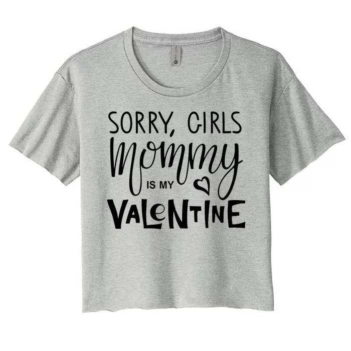 Sorry Girls Mommy Is My Valentine Women's Crop Top Tee