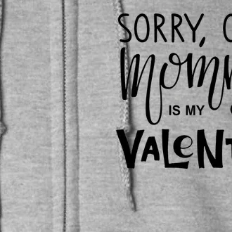 Sorry Girls Mommy Is My Valentine Full Zip Hoodie