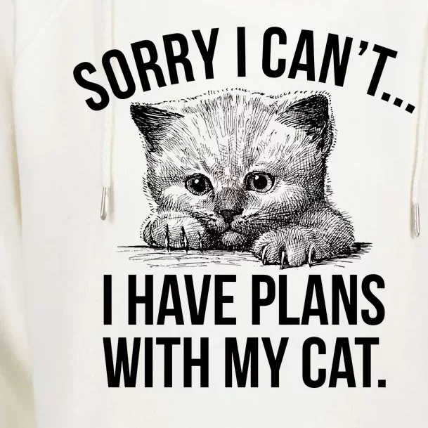 Sorry I Cant I Have Plans With My Cat Funny Womens Funnel Neck Pullover Hood